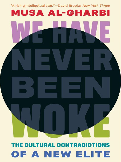 Title details for We Have Never Been Woke by Musa al-Gharbi - Available